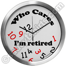 who cares I'm retired clock